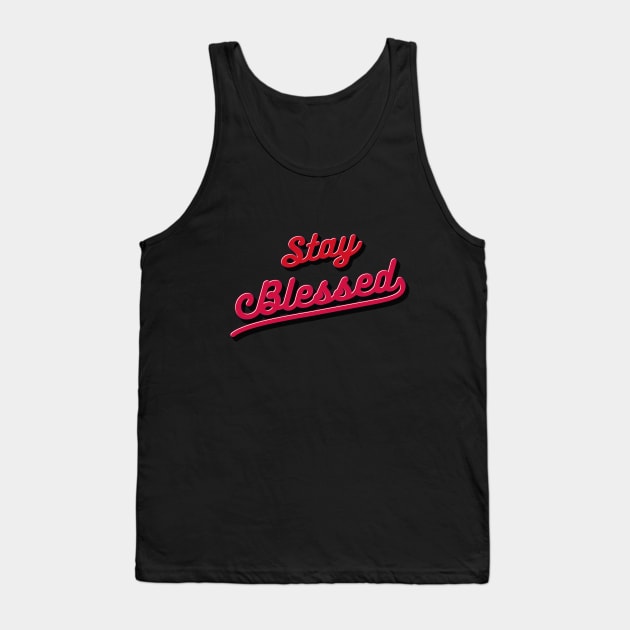 Stay Blessed Tank Top by IronLung Designs